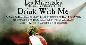 Les Misérables 25th Anniversary Tour - "Drink With Me"