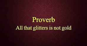 All that glitters is not gold Proverb Meaning and Examples