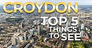 TOP 5 Things To See in CROYDON