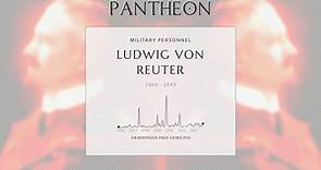 Ludwig von Reuter Biography | Pantheon