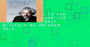 [P.D.F] Subtle Is the Lord: The Science and the Life of Albert Einstein by Abraham Pais