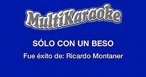 Sólo Con Un Beso - Multikaraoke - Fue Éxito de Ricardo Montaner