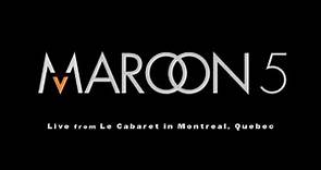 Maroon5 Live from Le Cabaret in Menteal演唱会