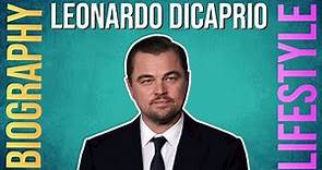 Leonardo DiCaprio Biography & Lifestyle | Legends Uncovered