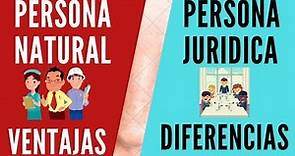 DIFERENCIA ENTRE PERSONA NATURAL Y PERSONA JURIDICA - VENTAJAS Y DESVENTAJAS
