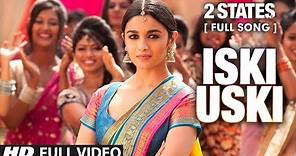 Iski Uski FULL Video Song | 2 States | Arjun Kapoor, Alia Bhatt
