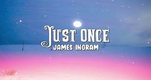 James Ingram - Just Once(Lyrics)