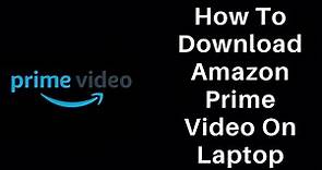 How to Download Amazon Prime Video App on Laptop