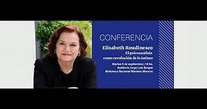 Conferencia de Élisabeth Roudinesco: El psicoanálisis como revolución de lo íntimo