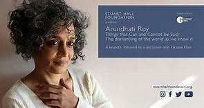 Arundhati Roy - Things That Can and Cannot Be Said: The dismantling of the world as we knew it