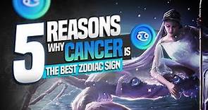5 Reasons Why CANCER is the Best Zodiac Sign