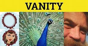 🔵 Vanity Meaning - Vanity Examples - Vanity Defined - What is Vanity? - English Vocabulary