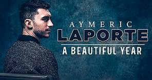 Aymeric Laporte | A Beautiful Year | Man City