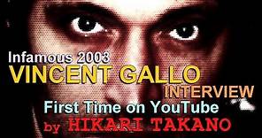 Infamous 2003 VINCENT GALLO Interview First Time on YouTube by Hikari Takano!