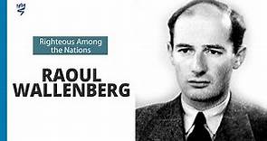 The Story of Raoul Wallenberg | Righteous Among the Nations | Yad Vashem