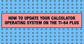 How to Update the Operating System on the TI-84 Plus CE Graphing Calculator