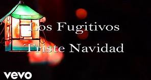 Los Fugitivos - Triste Navidad (Lyric Video)