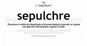 Sepulchre pronunciation and definition