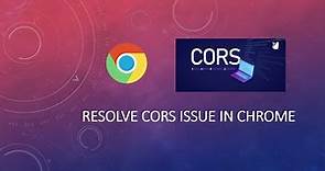 Resolve CORS issue in Chrome Browser(Localhost)
