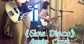 开口跪小姐姐系列出品《Slow Disco》by Annie Clark