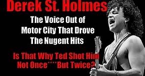 Derek St. Holmes the Voice of Ted Nugent's Stranglehold and many other hits