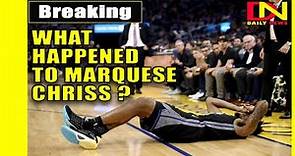 What Happened To Marquese Chriss ? Warriors center Marquese Chriss breaks leg