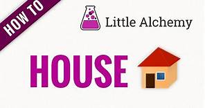 How to make HOUSE in Little Alchemy