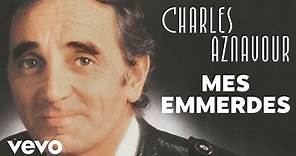 Charles Aznavour - Mes emmerdes (Audio Officiel)