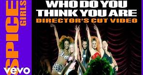 Spice Girls - Who Do You Think You Are (Director's Cut)