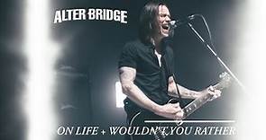 ALTER BRIDGE - ON LIFE + WOULDN'T YOU RATHER | LEGENDADO