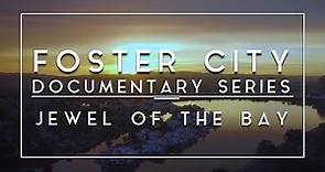 Foster City | Documentary Series | Chapter 7 | Jewel of the Bay