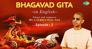 Bhagavad Gita in English | Episode 3 with Narration | HG Gaurmandal Das | ISKCON | Shri Krishna