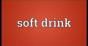 Soft drink Meaning