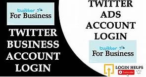 How to Login Twitter Business Account? Twitter Business Account Login | Twitter Ads for Business