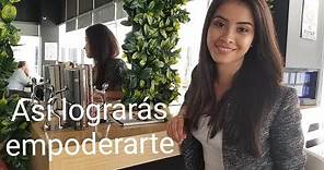 CÓMO SER UNA MUJER EMPODERADA, MIRA COMO