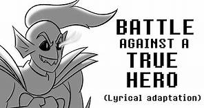 Undertale - Battle against a true hero (lyrical adaptation)