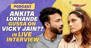 Ankita Lokhande & Vicky Jain Explosive on marriage, relationships, life after Bigg Boss | Podcast
