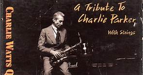 The Charlie Watts Quintet - A Tribute To Charlie Parker With Strings