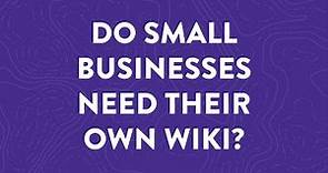 Why Do Small Businesses Need Their Own Wiki?