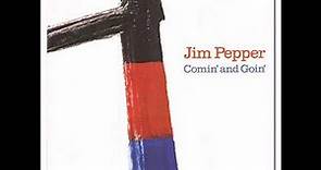 Jim Pepper - Comin and Going