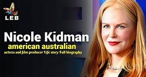 Nicole Kidman Life story - Full biography