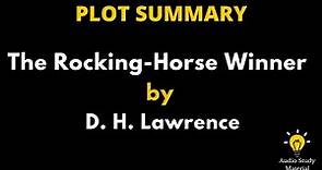Plot Summary Of The Rocking-Horse Winner By D. H. Lawrence. - The Rocking Horse Winner