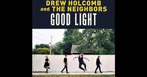 Drew Holcomb & The Neighbors 2.Good Light (Good Light)
