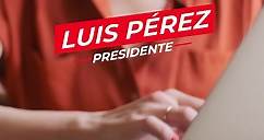 Luis Pérez - En la presidencia garantizó acabar con la...