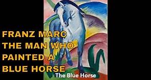 Franz Marc The Man Who Painted Blue Horses and Yellow Cows