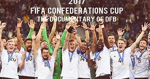 2017德国队联合会杯全纪录 The Documentary of DFB