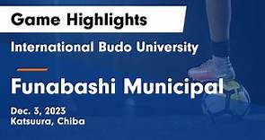 International Budo University vs Funabashi Municipal Game Highlights - Dec. 3, 2023