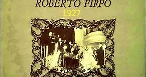 ROBERTO FIRPO - GRANDES EXITOS - AÑO 1927 - PERDIDOS Y OLVIDADOS