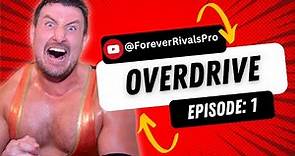 Forever Rivals: OVERDRIVE - Episode #1 (FULL SHOW!)