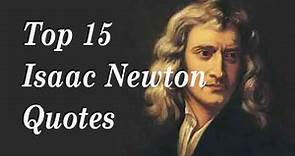 Top 15 Isaac Newton Quotes || The Famous English physicist and mathematician